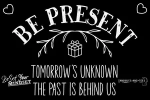 Be Present Series