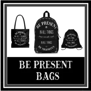 Be Present Bags