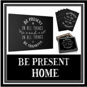 Be Present Home