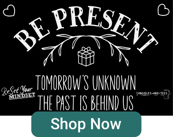 Be Present Series -Shop Now